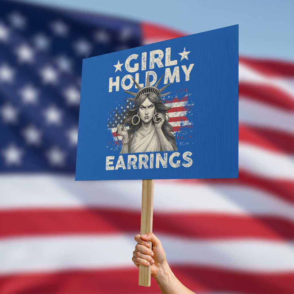 Funny Girl Hold My Earrings Protest Sign Statue of Liberty American Flag - Wonder Print Shop