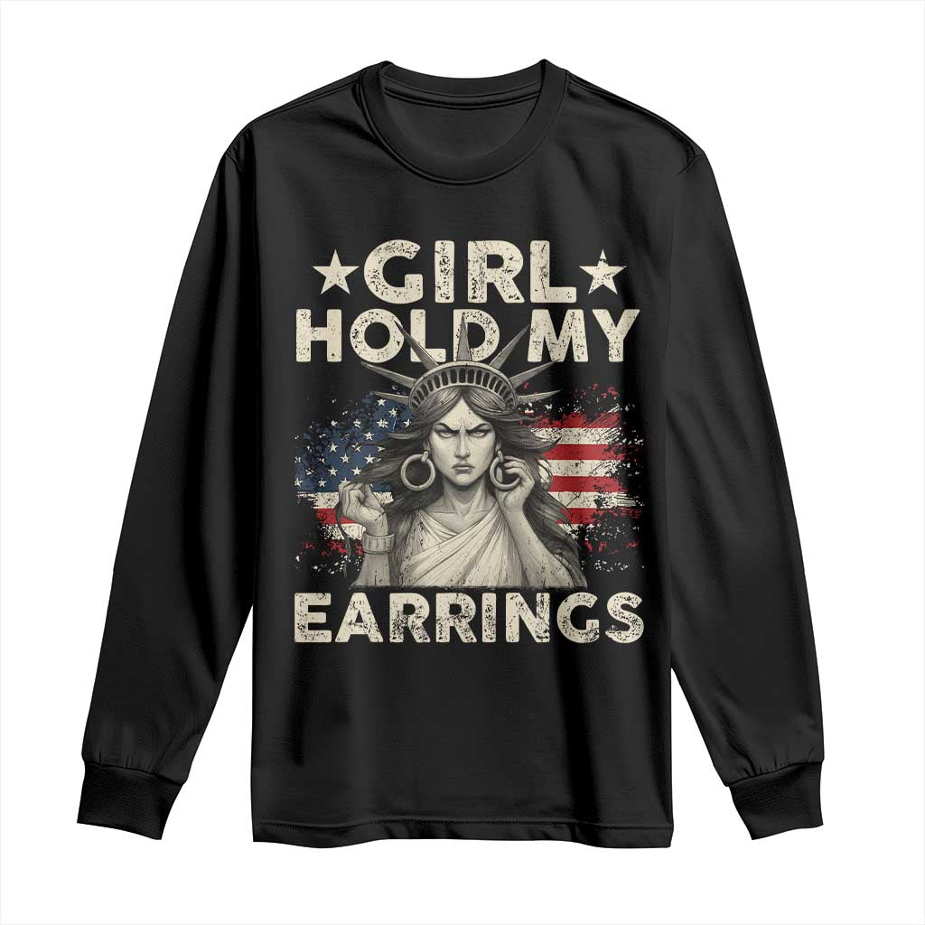 Funny Girl Hold My Earrings Long Sleeve Shirt Statue of Liberty American Flag - Wonder Print Shop