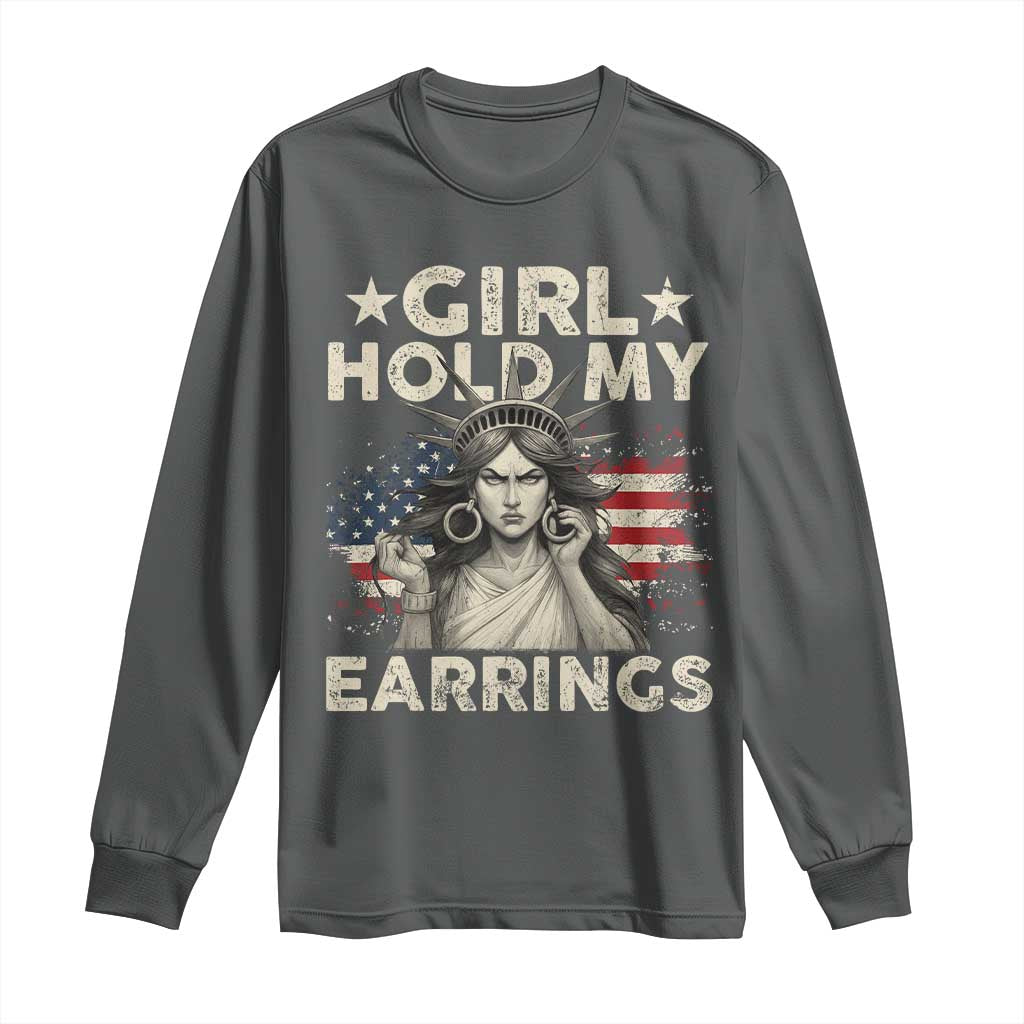 Funny Girl Hold My Earrings Long Sleeve Shirt Statue of Liberty American Flag - Wonder Print Shop