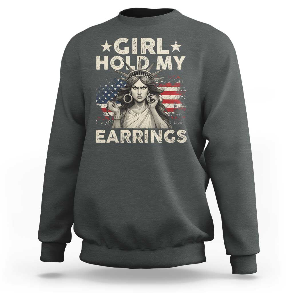 Funny Girl Hold My Earrings Sweatshirt Statue of Liberty American Flag - Wonder Print Shop