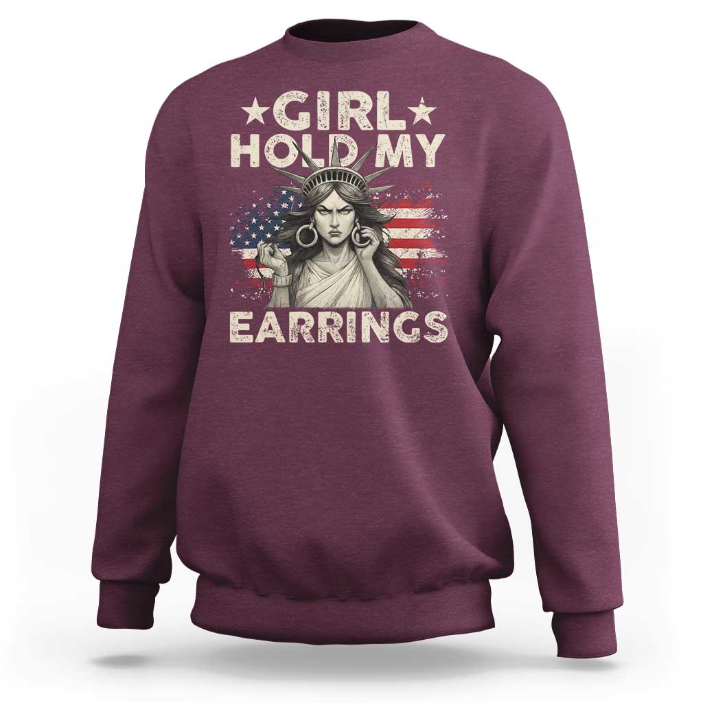 Funny Girl Hold My Earrings Sweatshirt Statue of Liberty American Flag - Wonder Print Shop