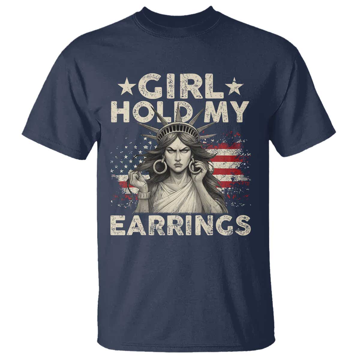 Funny Girl Hold My Earrings T Shirt Statue of Liberty American Flag - Wonder Print Shop
