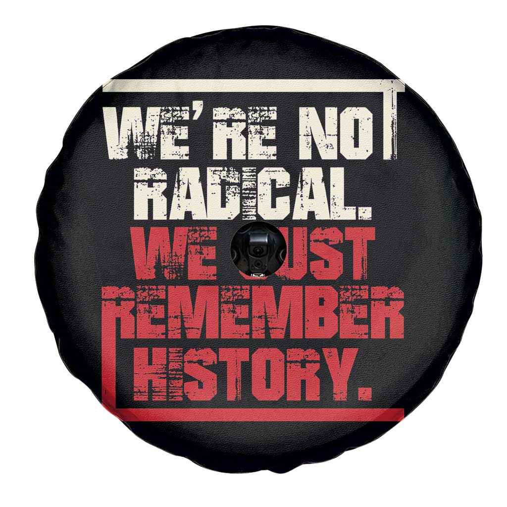 We Are Not Radical We Just Remember History Spare Tire Cover - Wonder Print Shop