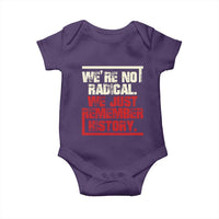 We Are Not Radical We Just Remember History Baby Onesie - Wonder Print Shop