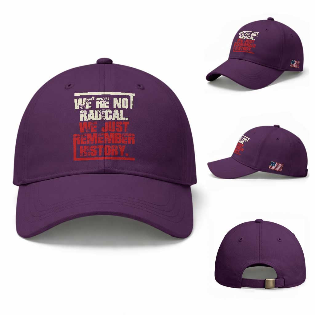 We Are Not Radical We Just Remember History Baseball Cap