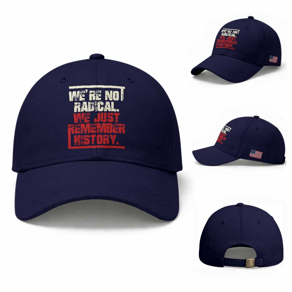 We Are Not Radical We Just Remember History Baseball Cap