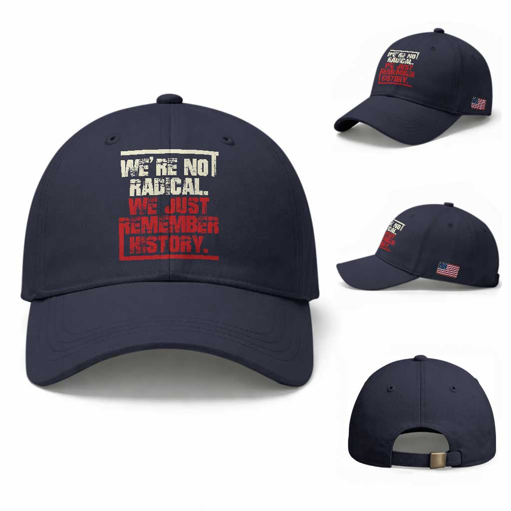 We Are Not Radical We Just Remember History Baseball Cap