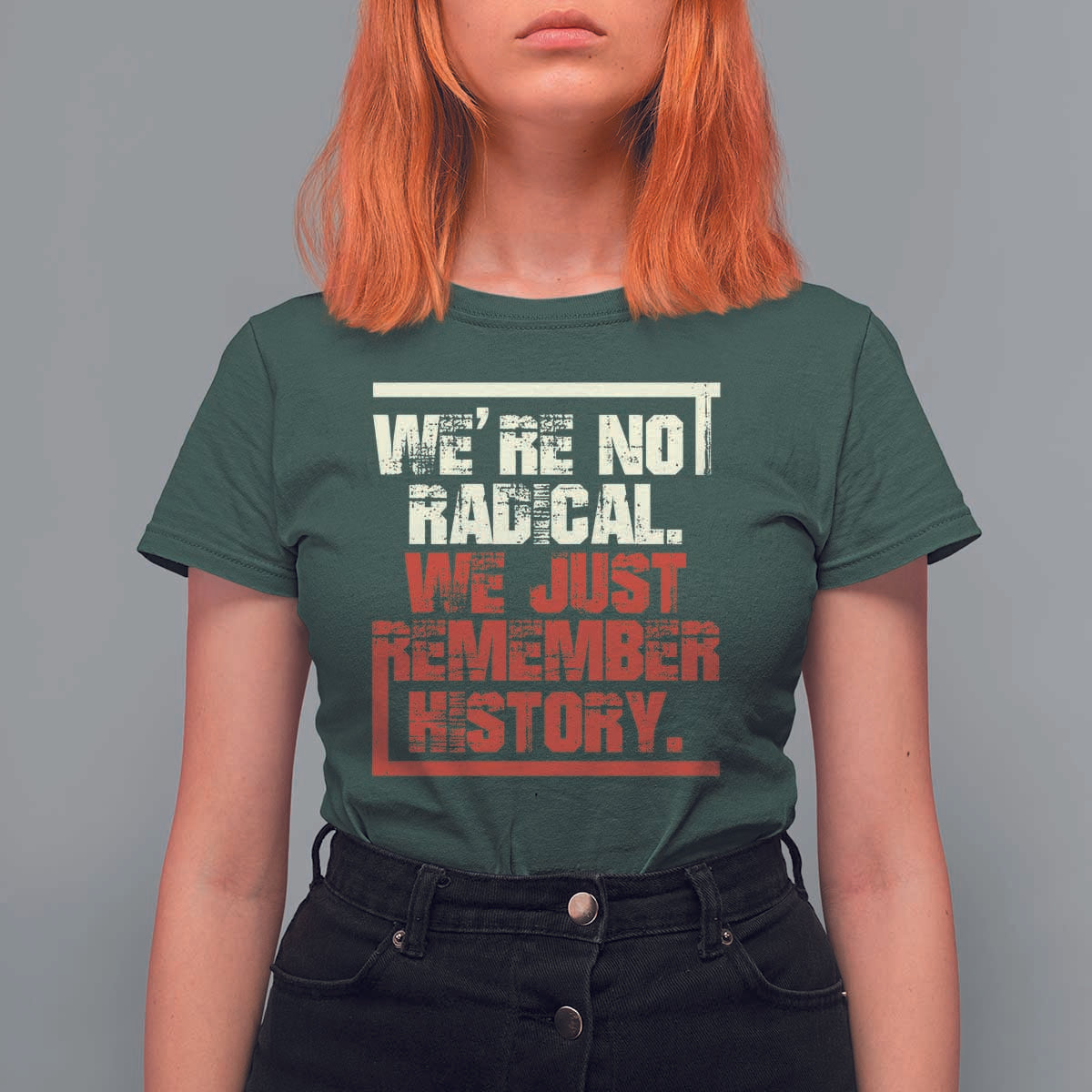 We Are Not Radical We Just Remember History T Shirt For Women - Wonder Print Shop