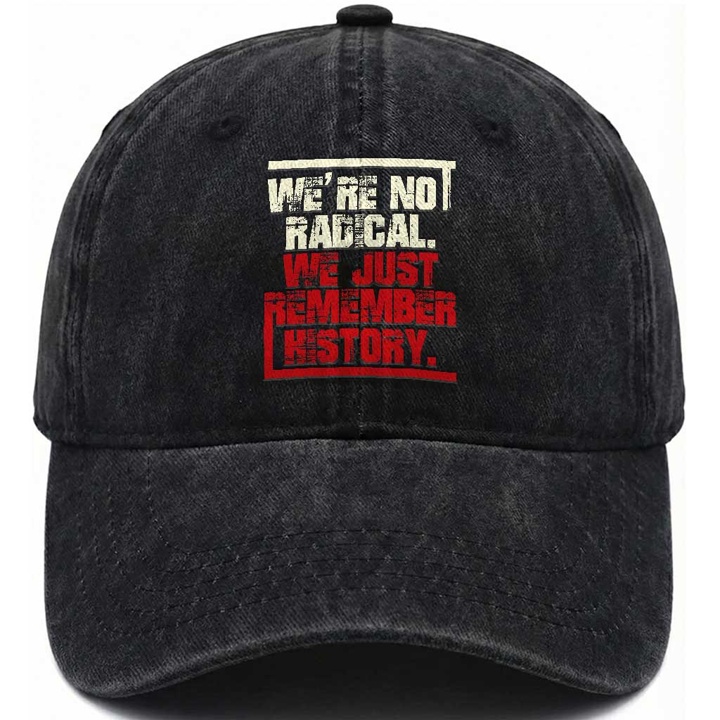 We Are Not Radical We Just Remember History Washed Cotton Baseball Cap