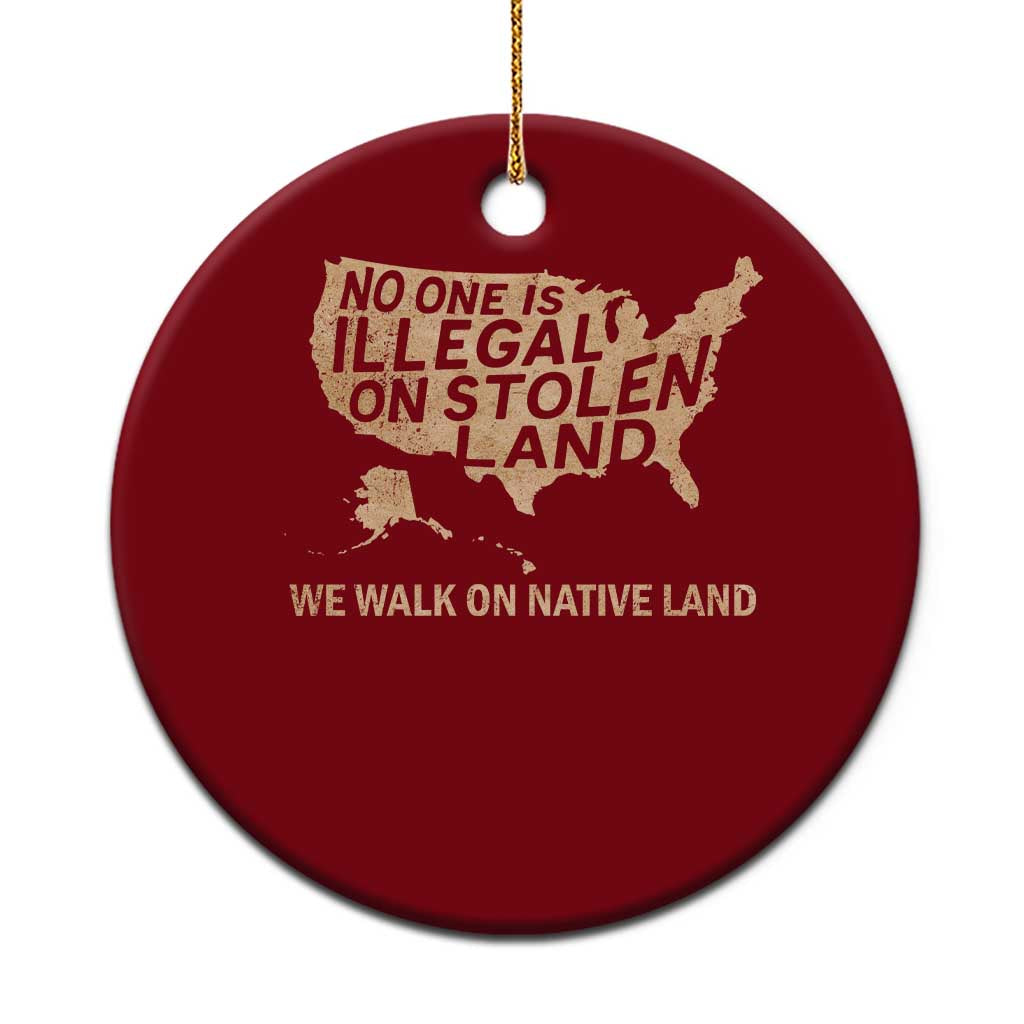 No One Is Illegal On Stolen Land Ceramic Ornament We Walk On Native Land Vintage American Map - Wonder Print Shop