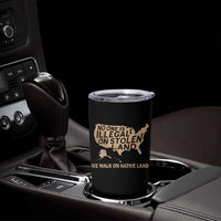 No One Is Illegal On Stolen Land Tumbler Cup We Walk On Native Land Vintage American Map - Wonder Print Shop