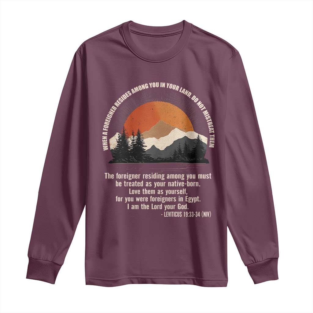 When A Foreigner Resides Among You In Your Land Do Not Mistreat Them Long Sleeve Shirt Leviticus Bible Verse - Wonder Print Shop
