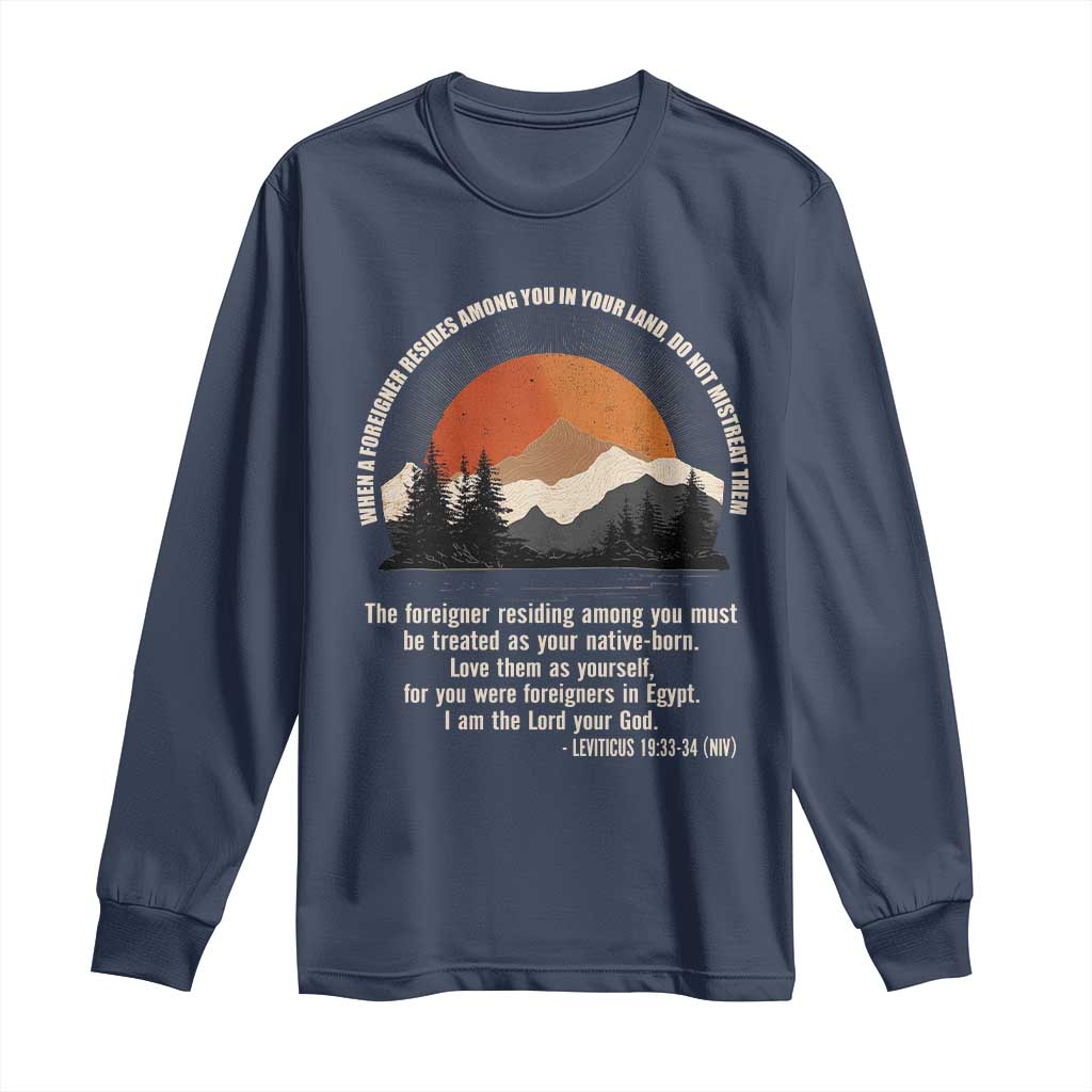 When A Foreigner Resides Among You In Your Land Do Not Mistreat Them Long Sleeve Shirt Leviticus Bible Verse - Wonder Print Shop