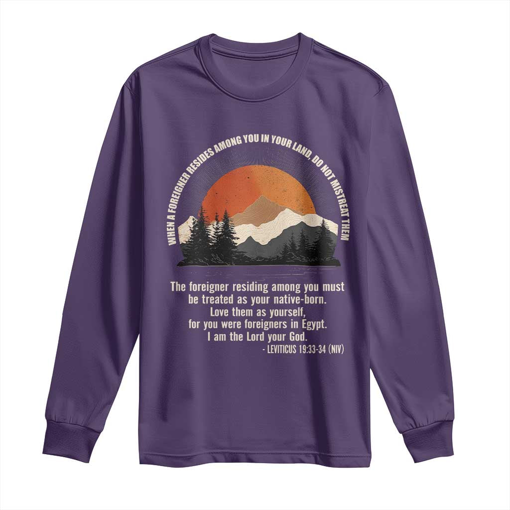 When A Foreigner Resides Among You In Your Land Do Not Mistreat Them Long Sleeve Shirt Leviticus Bible Verse - Wonder Print Shop