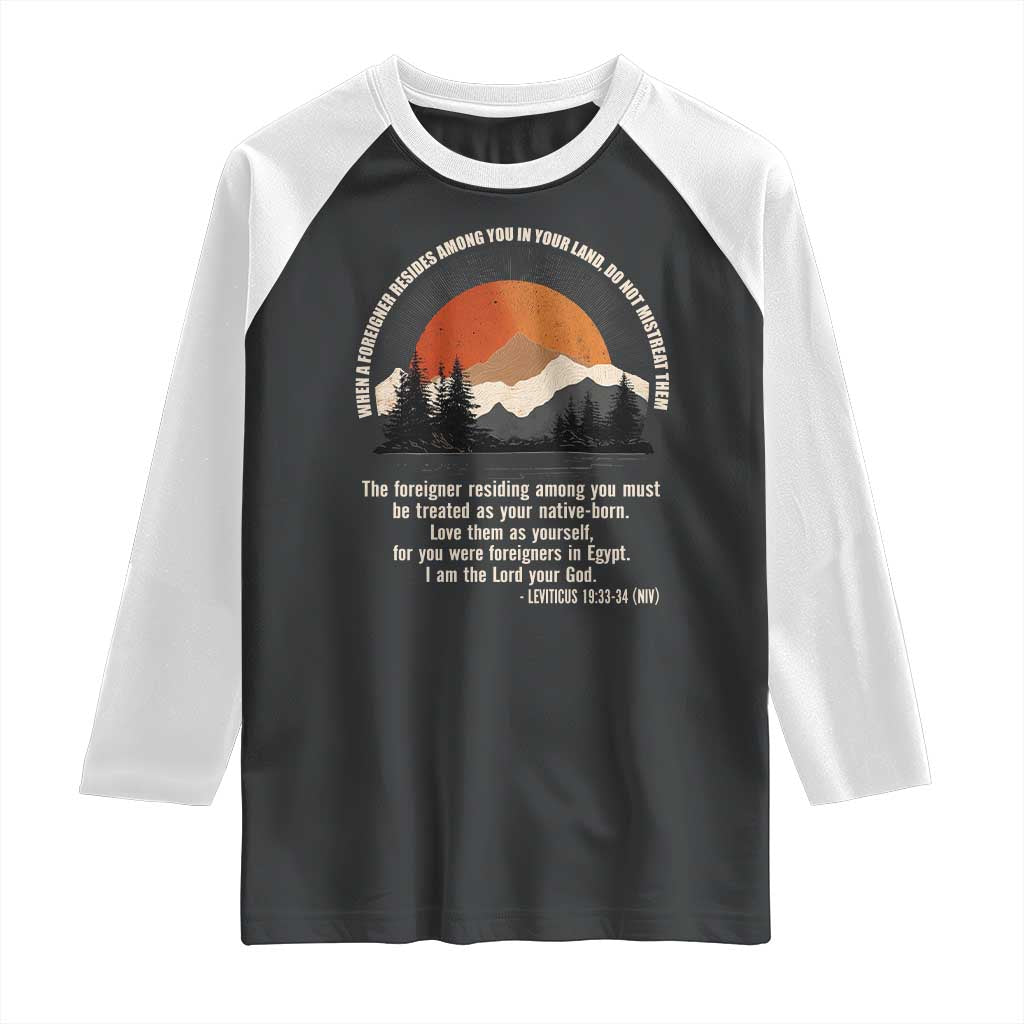 When A Foreigner Resides Among You In Your Land Do Not Mistreat Them Raglan Shirt Leviticus Bible Verse - Wonder Print Shop