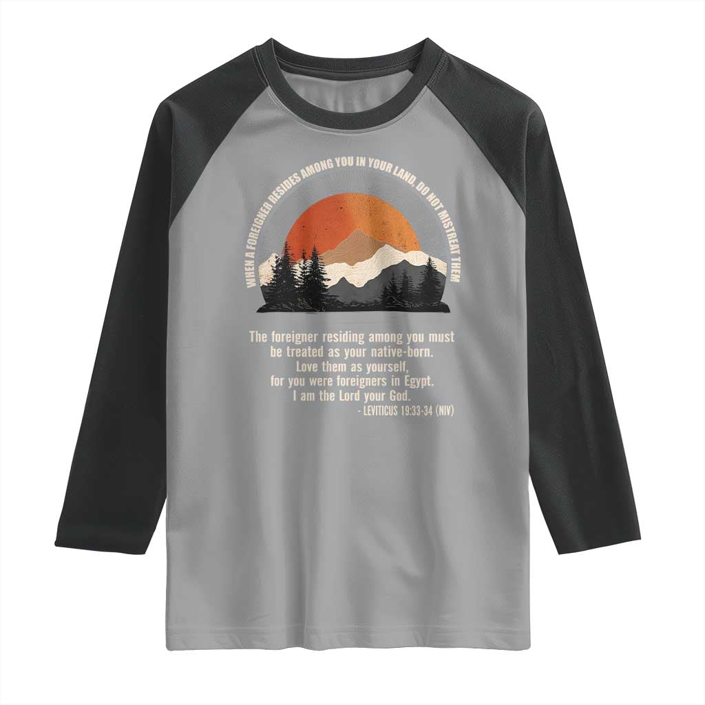 When A Foreigner Resides Among You In Your Land Do Not Mistreat Them Raglan Shirt Leviticus Bible Verse - Wonder Print Shop