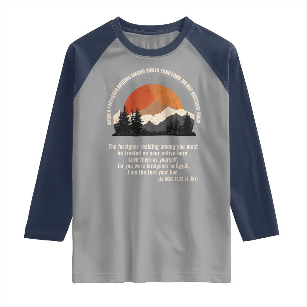 When A Foreigner Resides Among You In Your Land Do Not Mistreat Them Raglan Shirt Leviticus Bible Verse - Wonder Print Shop