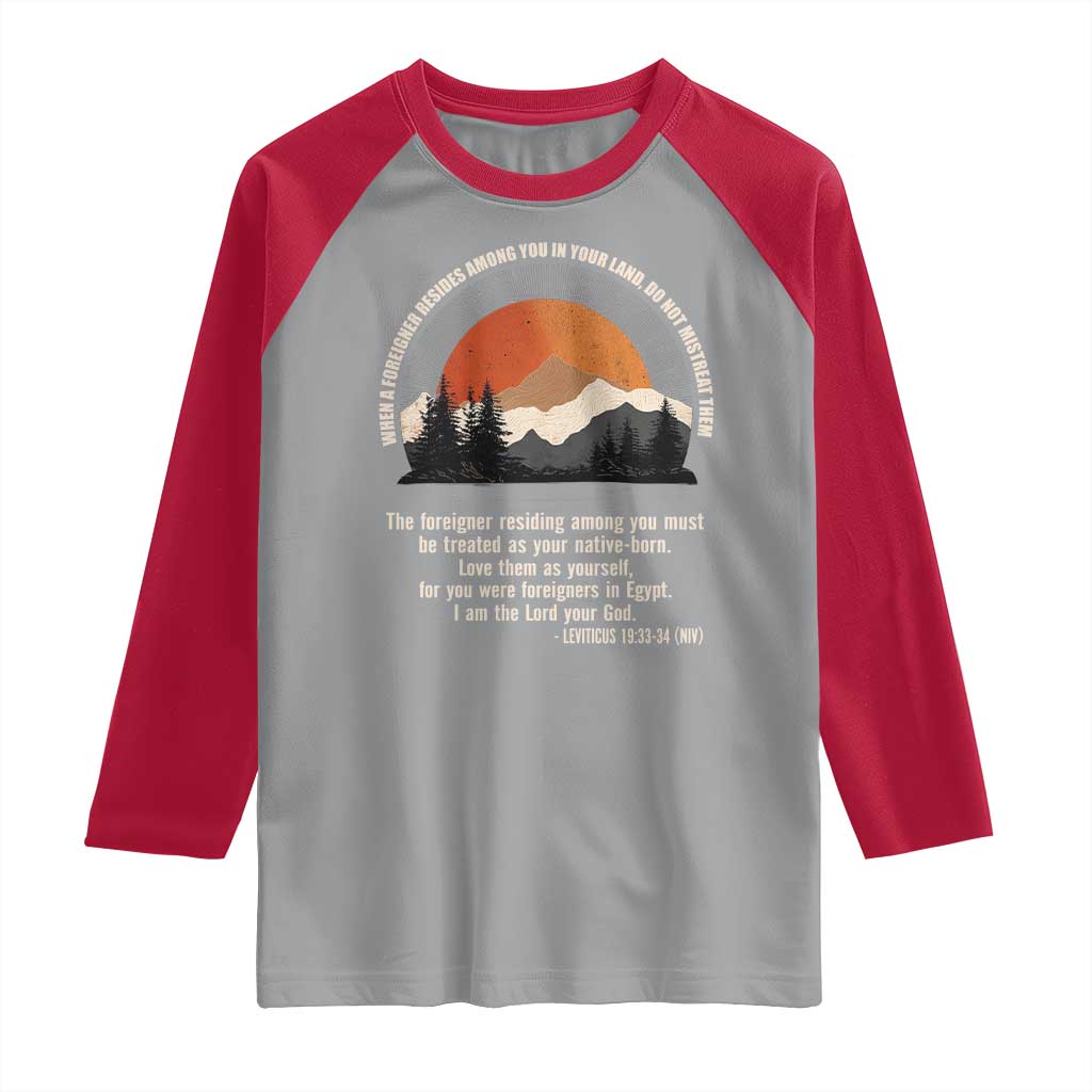 When A Foreigner Resides Among You In Your Land Do Not Mistreat Them Raglan Shirt Leviticus Bible Verse - Wonder Print Shop