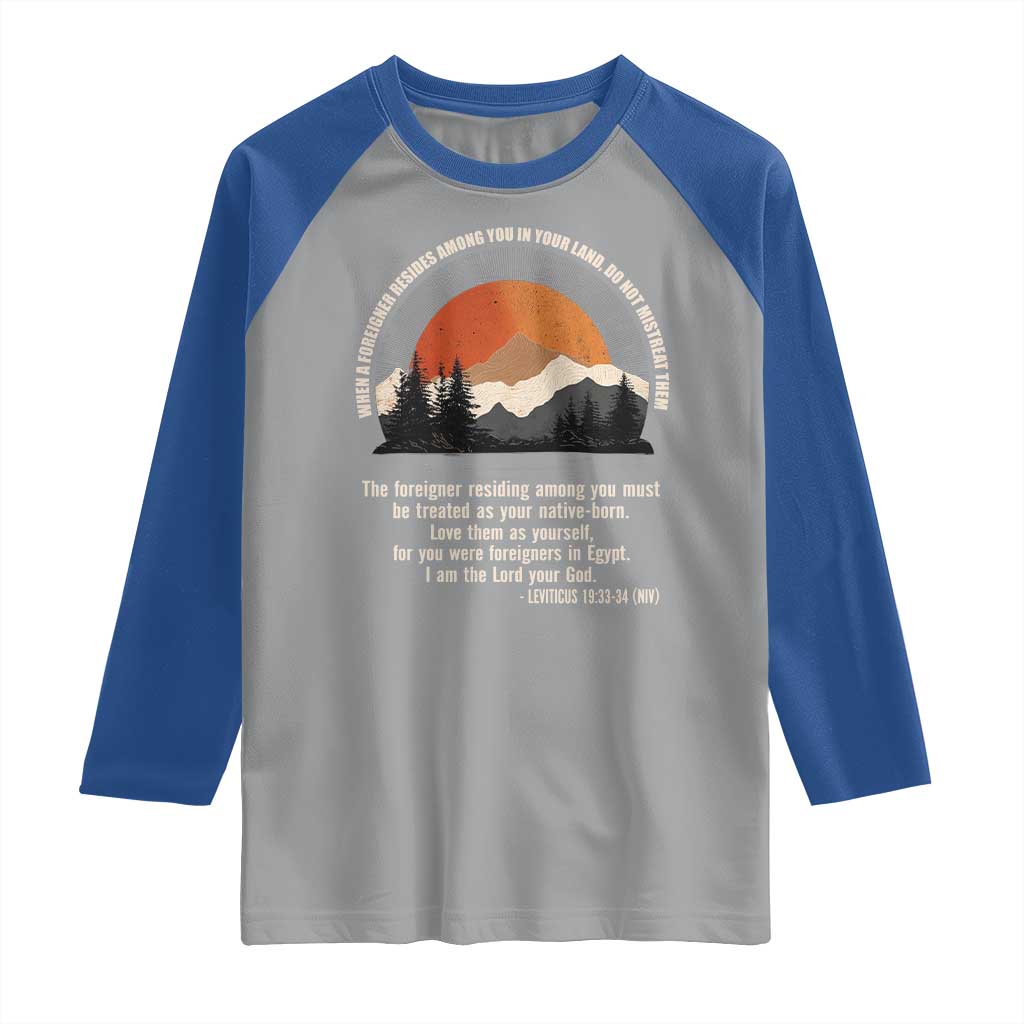 When A Foreigner Resides Among You In Your Land Do Not Mistreat Them Raglan Shirt Leviticus Bible Verse - Wonder Print Shop