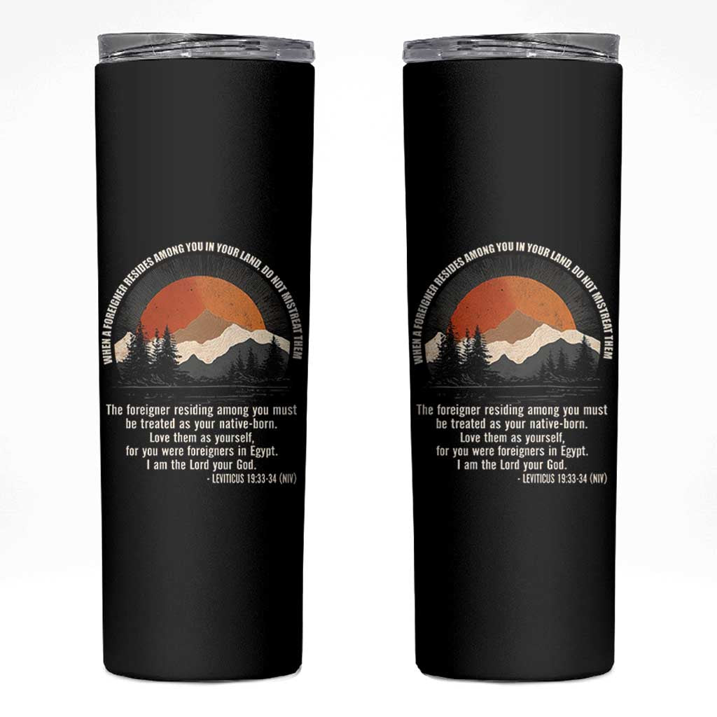 When A Foreigner Resides Among You In Your Land Do Not Mistreat Them Skinny Tumbler Leviticus Bible Verse - Wonder Print Shop