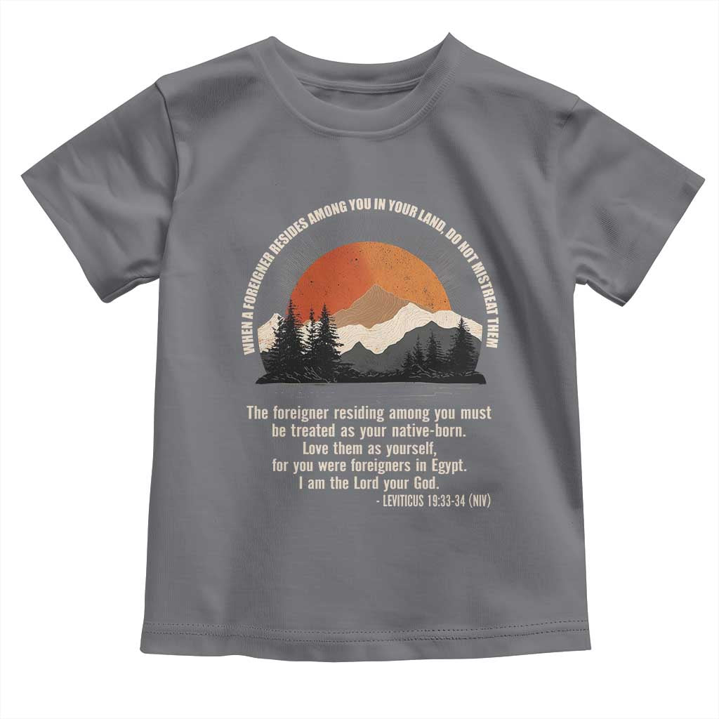 When A Foreigner Resides Among You In Your Land Do Not Mistreat Them Toddler T Shirt Leviticus Bible Verse - Wonder Print Shop