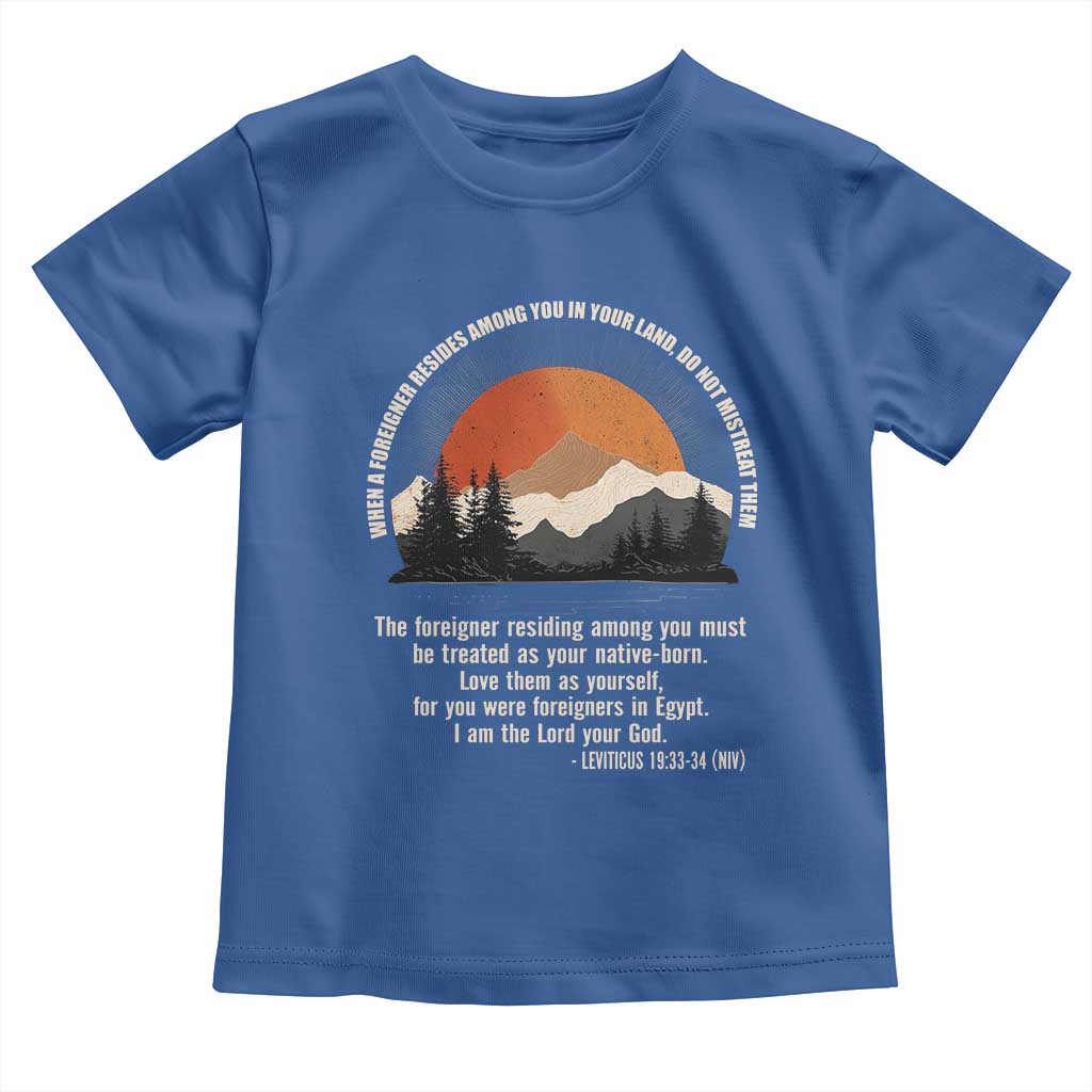 When A Foreigner Resides Among You In Your Land Do Not Mistreat Them Toddler T Shirt Leviticus Bible Verse - Wonder Print Shop