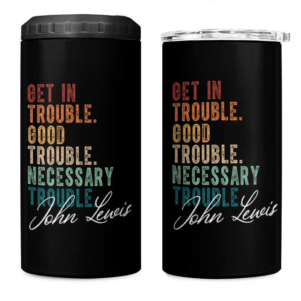 John Lewis 4 in 1 Can Cooler Tumbler Get In Trouble Good Necessary Trouble Social Justice - Wonder Print Shop