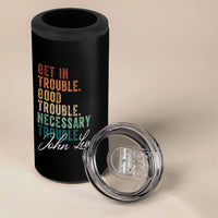 John Lewis 4 in 1 Can Cooler Tumbler Get In Trouble Good Necessary Trouble Social Justice - Wonder Print Shop
