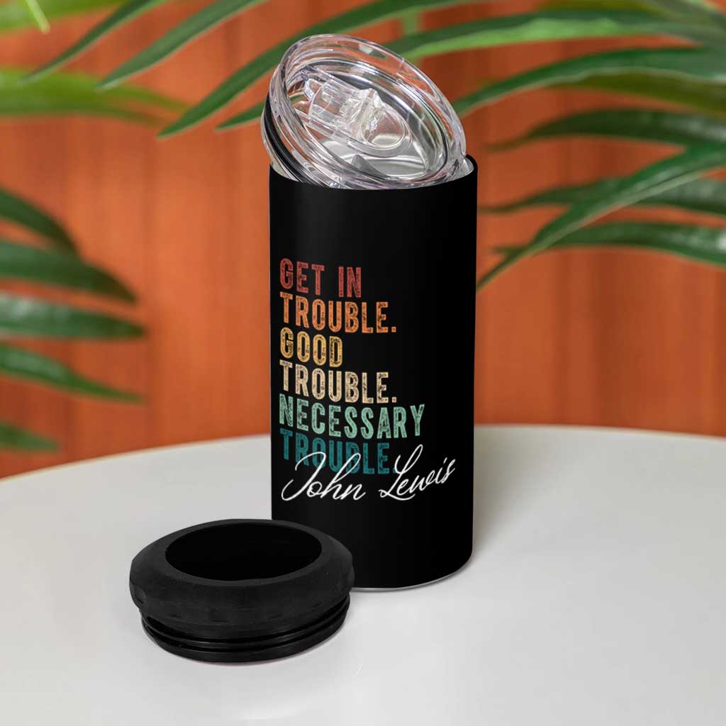 John Lewis 4 in 1 Can Cooler Tumbler Get In Trouble Good Necessary Trouble Social Justice - Wonder Print Shop