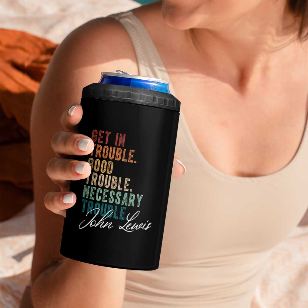 John Lewis 4 in 1 Can Cooler Tumbler Get In Trouble Good Necessary Trouble Social Justice - Wonder Print Shop