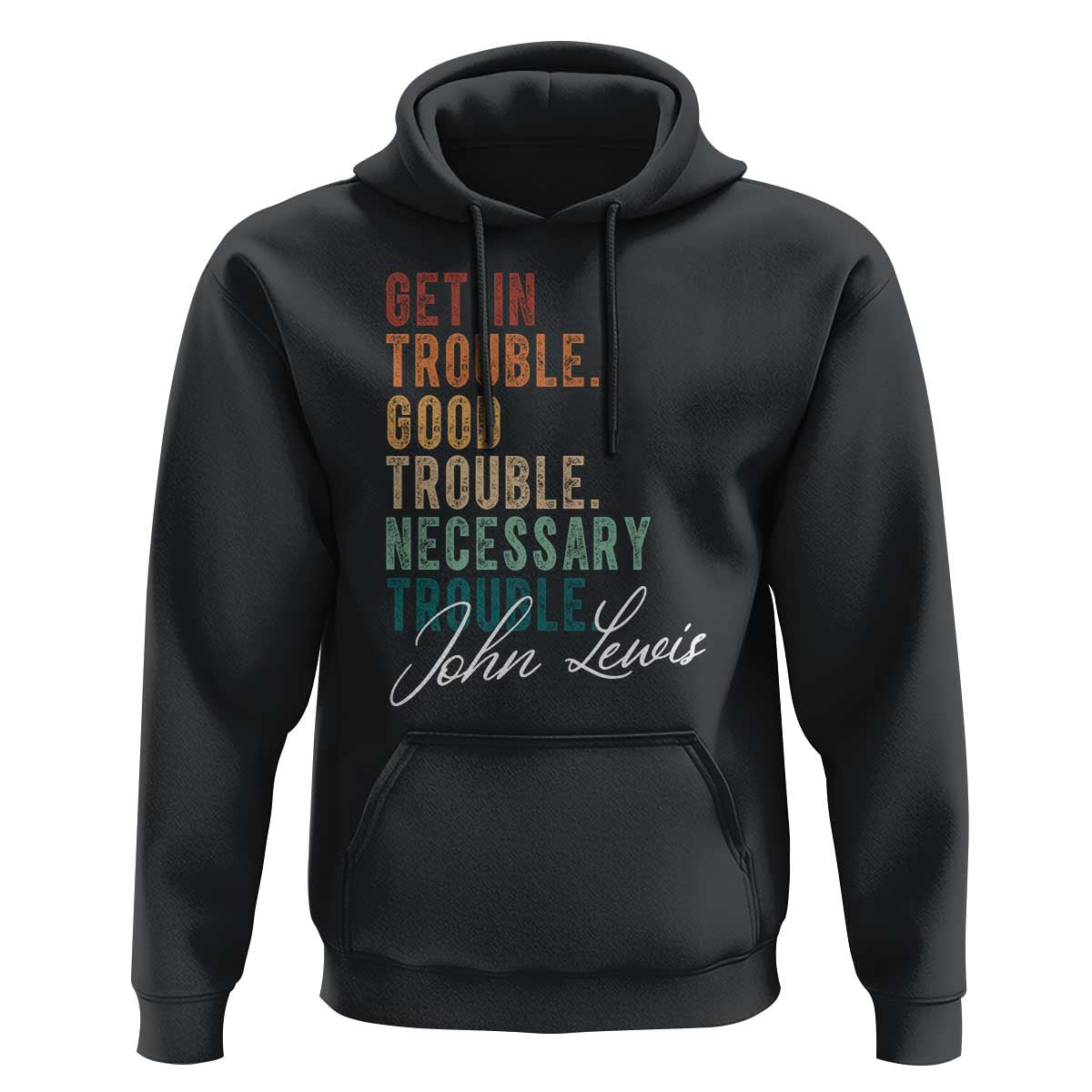 John Lewis Hoodie Get In Trouble Good Necessary Trouble Social Justice - Wonder Print Shop