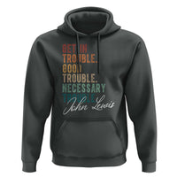John Lewis Hoodie Get In Trouble Good Necessary Trouble Social Justice - Wonder Print Shop