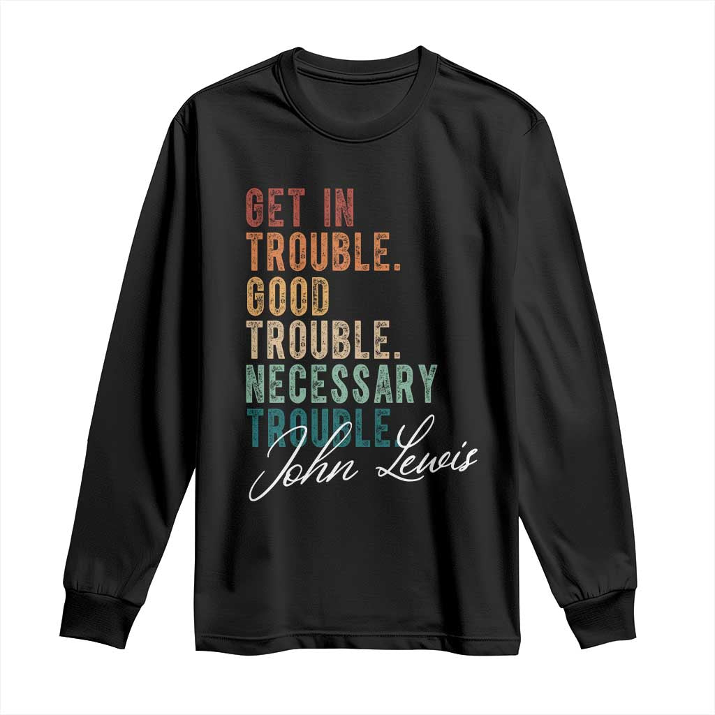 John Lewis Long Sleeve Shirt Get In Trouble Good Necessary Trouble Social Justice - Wonder Print Shop