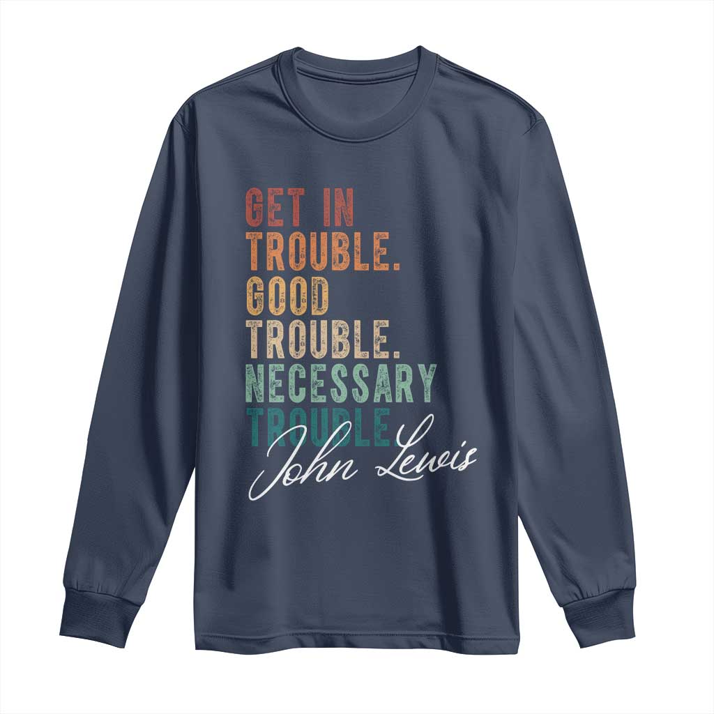 John Lewis Long Sleeve Shirt Get In Trouble Good Necessary Trouble Social Justice - Wonder Print Shop