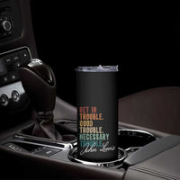 John Lewis Skinny Tumbler Get In Trouble Good Necessary Trouble Social Justice - Wonder Print Shop