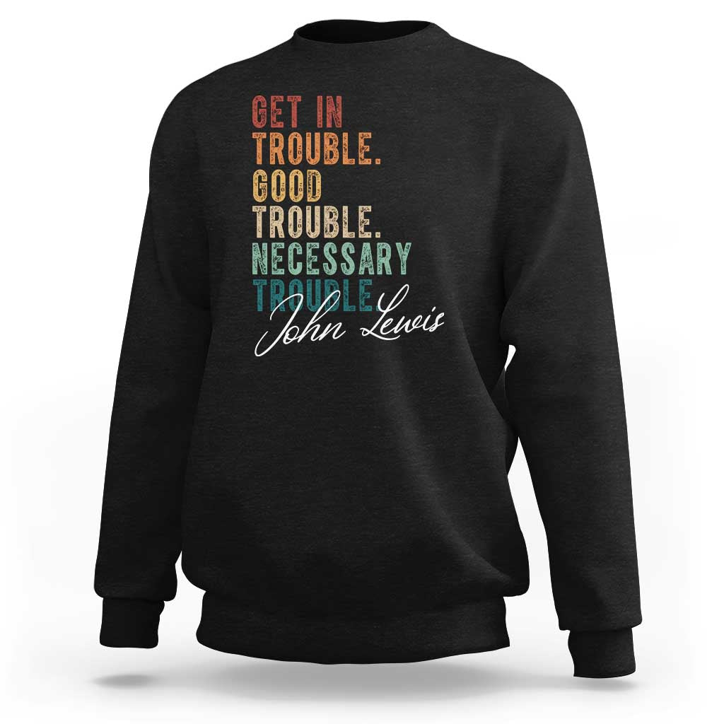 John Lewis Sweatshirt Get In Trouble Good Necessary Trouble Social Justice - Wonder Print Shop