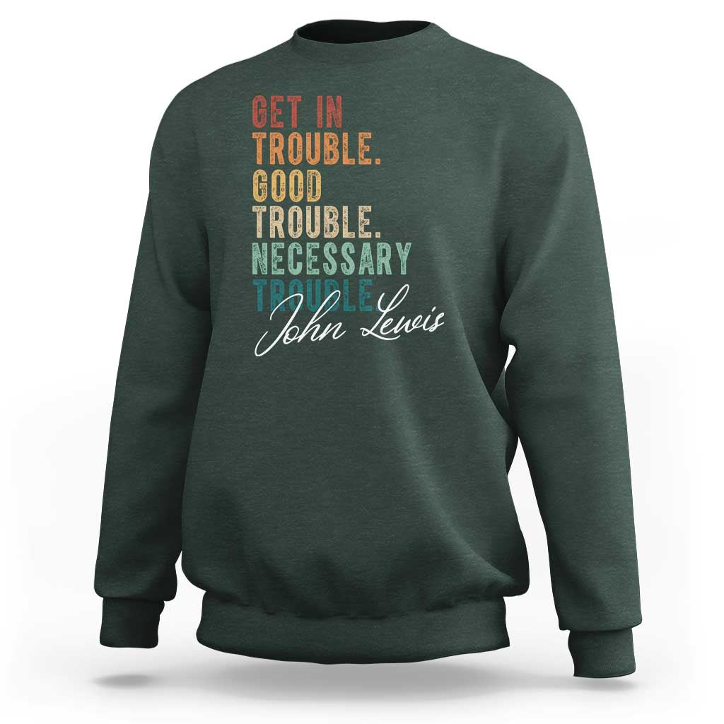 John Lewis Sweatshirt Get In Trouble Good Necessary Trouble Social Justice - Wonder Print Shop