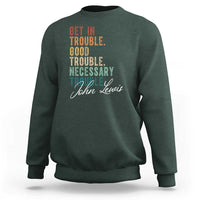 John Lewis Sweatshirt Get In Trouble Good Necessary Trouble Social Justice - Wonder Print Shop