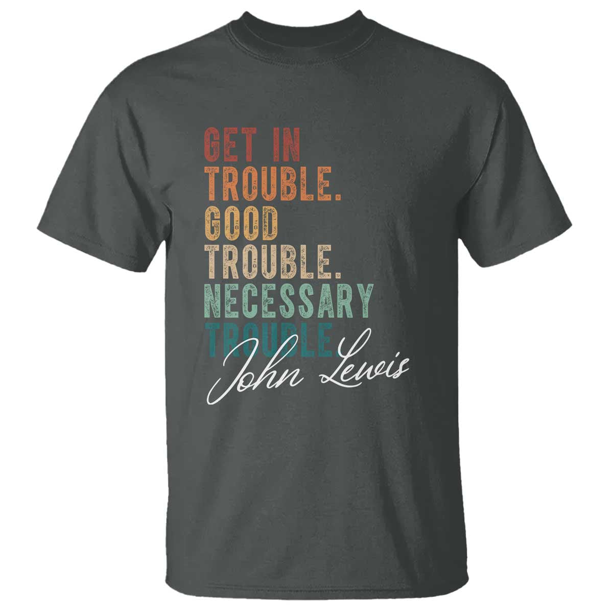 John Lewis T Shirt Get In Trouble Good Necessary Trouble Social Justice - Wonder Print Shop