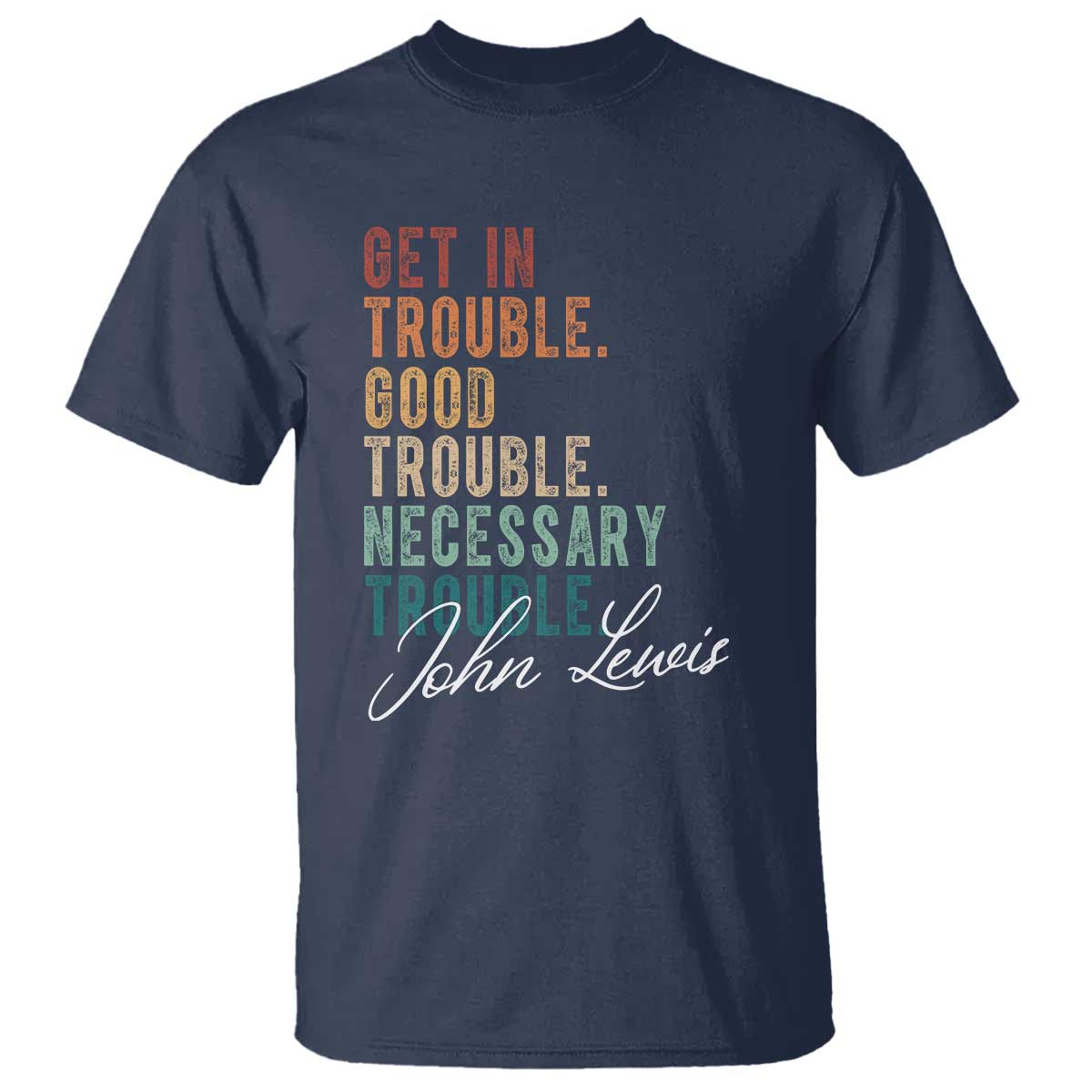 John Lewis T Shirt Get In Trouble Good Necessary Trouble Social Justice - Wonder Print Shop