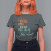 John Lewis T Shirt For Women Get In Trouble Good Necessary Trouble Social Justice - Wonder Print Shop