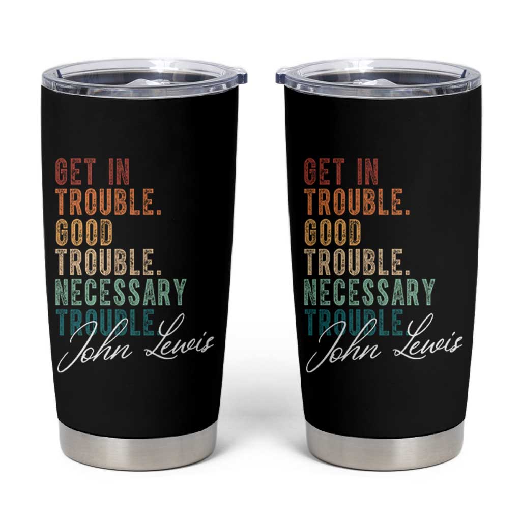 John Lewis Tumbler Cup Get In Trouble Good Necessary Trouble Social Justice - Wonder Print Shop