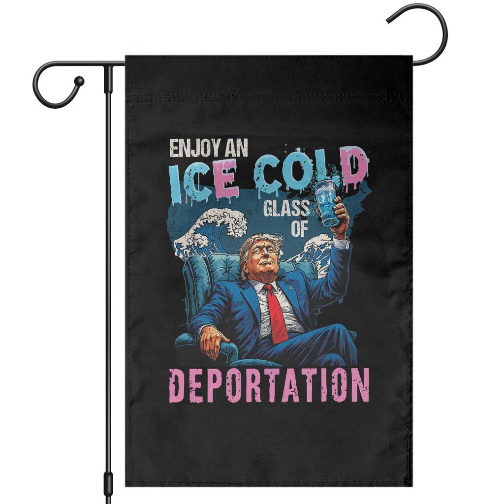 Funny Enjoy An Ice Cold Glass Of Deportation Garden Flag American Flag - Wonder Print Shop