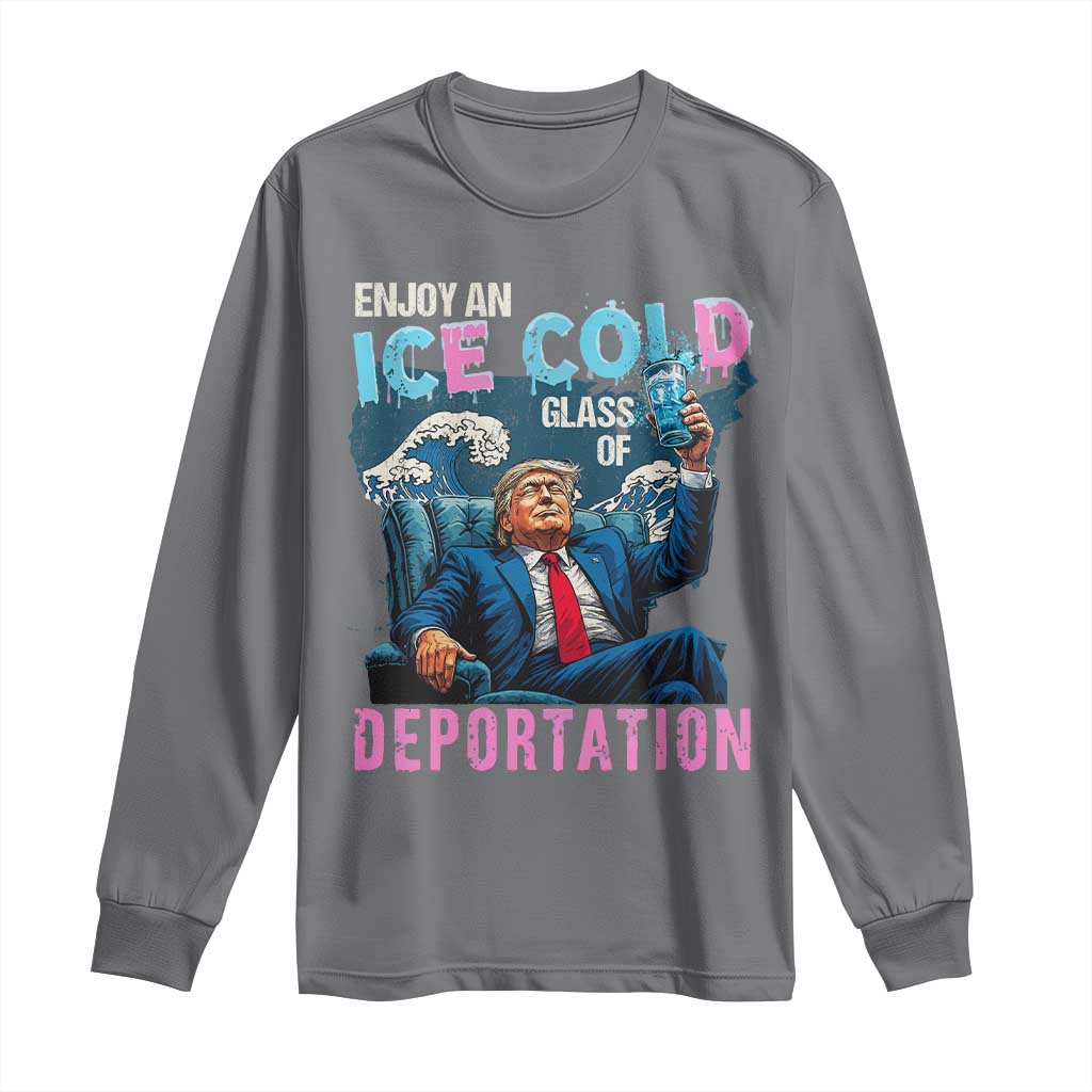 Funny Enjoy An Ice Cold Glass Of Deportation Long Sleeve Shirt American Flag - Wonder Print Shop