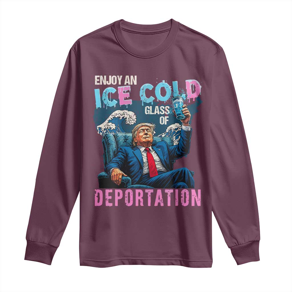 Funny Enjoy An Ice Cold Glass Of Deportation Long Sleeve Shirt American Flag - Wonder Print Shop