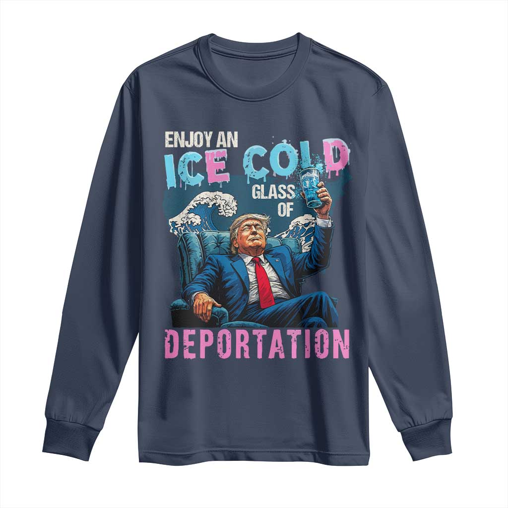 Funny Enjoy An Ice Cold Glass Of Deportation Long Sleeve Shirt American Flag - Wonder Print Shop