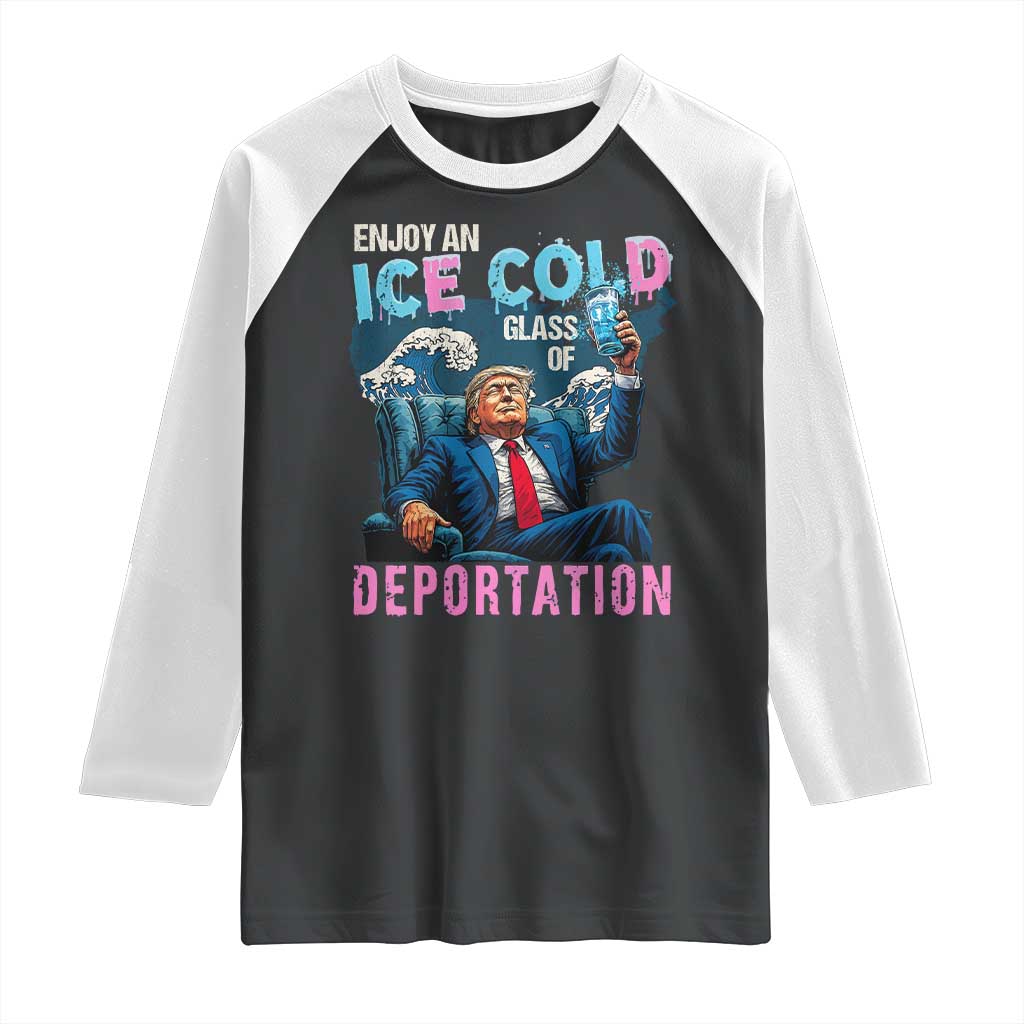 Funny Enjoy An Ice Cold Glass Of Deportation Raglan Shirt American Flag - Wonder Print Shop