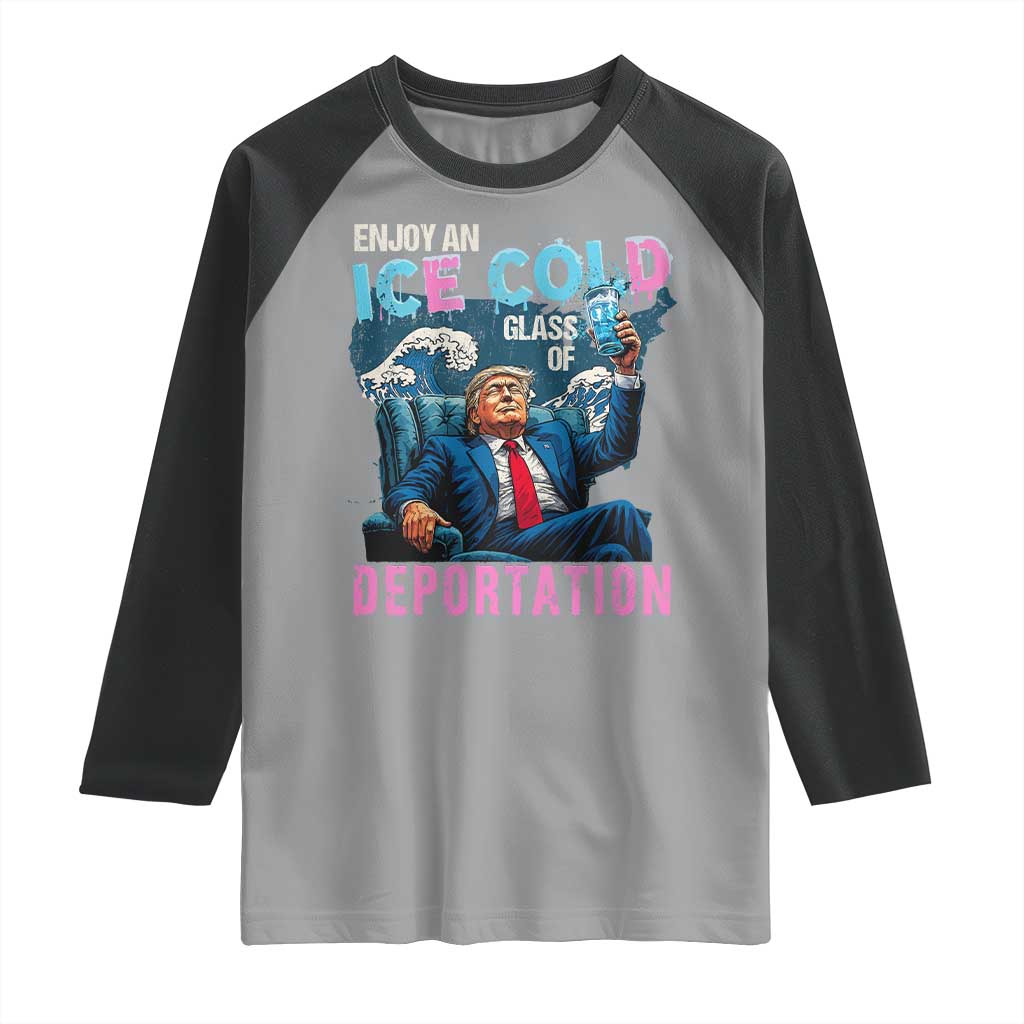 Funny Enjoy An Ice Cold Glass Of Deportation Raglan Shirt American Flag - Wonder Print Shop