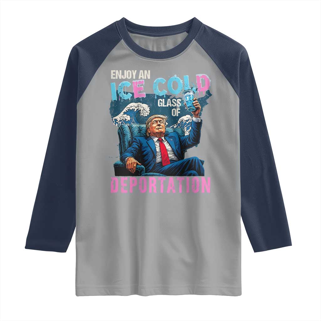 Funny Enjoy An Ice Cold Glass Of Deportation Raglan Shirt American Flag - Wonder Print Shop