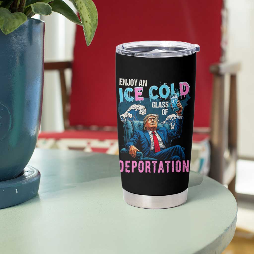 Funny Enjoy An Ice Cold Glass Of Deportation Tumbler Cup American Flag - Wonder Print Shop